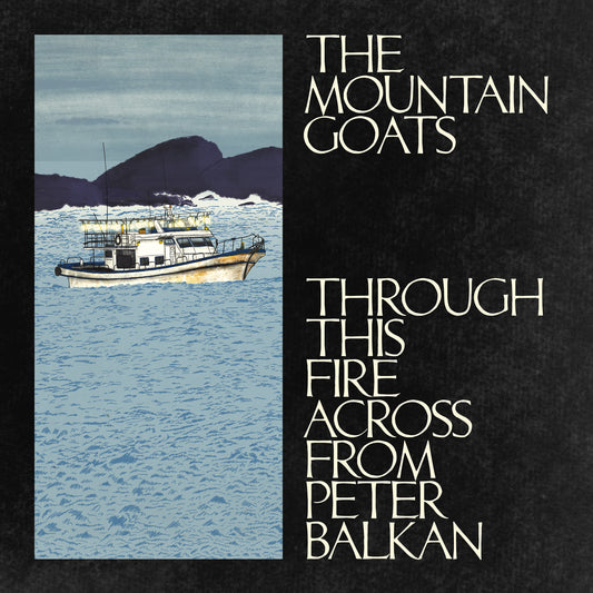 the Mountain Goats - Through This Fire Across From Peter Balkan "Kelp" 2x LP